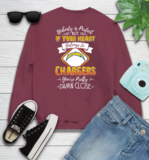 NFL Football Los Angeles Chargers Nobody Is Perfect But If Your Heart Belongs To Chargers You're Pretty Damn Close Shirt Sweatshirt 5