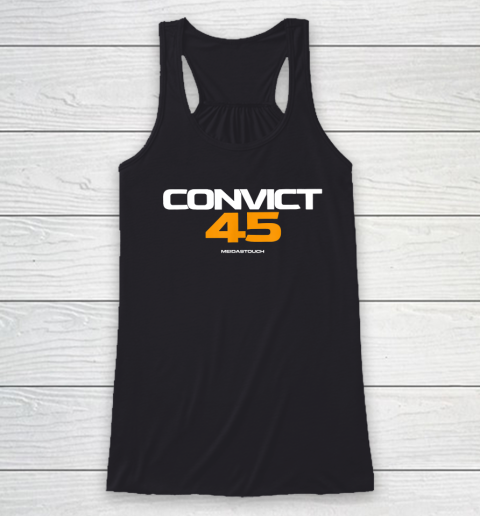 Convict 45 Shirt No One Man Or Woman Is Above The Law Racerback Tank
