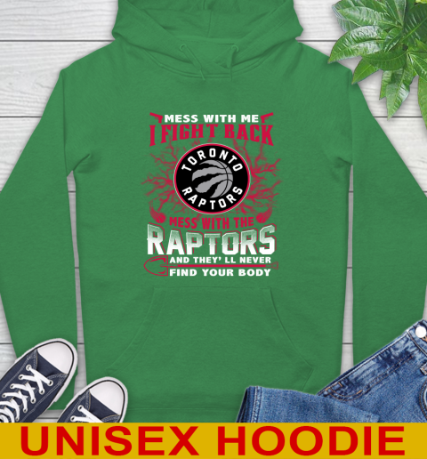 NBA Basketball Toronto Raptors Mess With Me I Fight Back Mess With My Team And They'll Never Find Your Body Shirt Hoodie 8