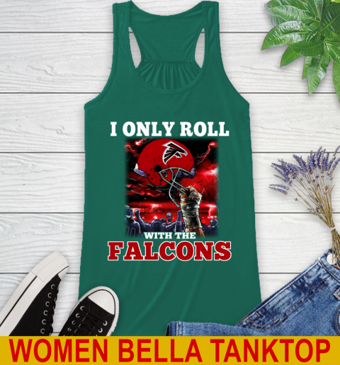 Atlanta Falcons NFL Football I Only Roll With My Team Sports Racerback Tank 5