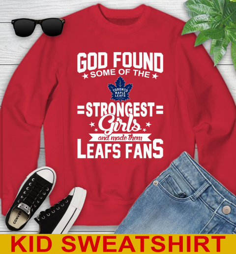 Toronto Maple Leafs NHL Football God Found Some Of The Strongest Girls Adoring Fans Youth Sweatshirt 7