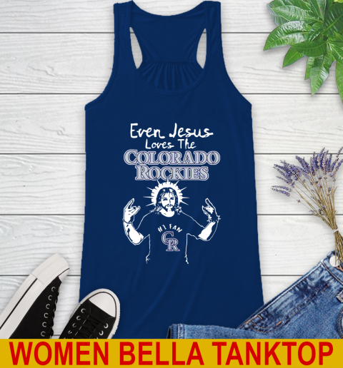 Colorado Rockies MLB Baseball Even Jesus Loves The Rockies Shirt Racerback Tank 7