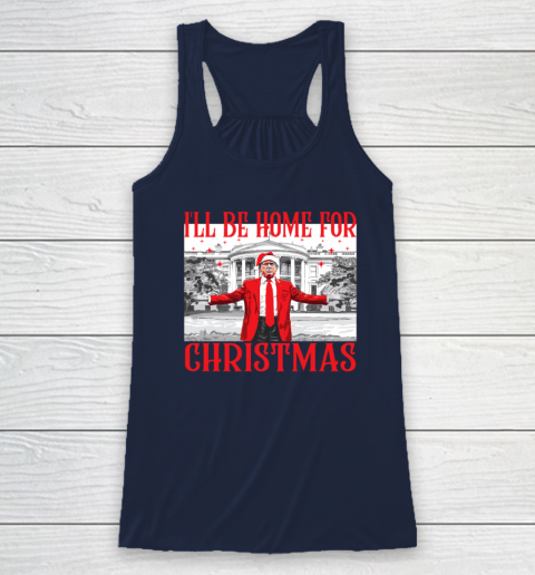 I'll Be Home For Christmas Santa Funny Trump Xmas Pajamas Racerback Tank 5