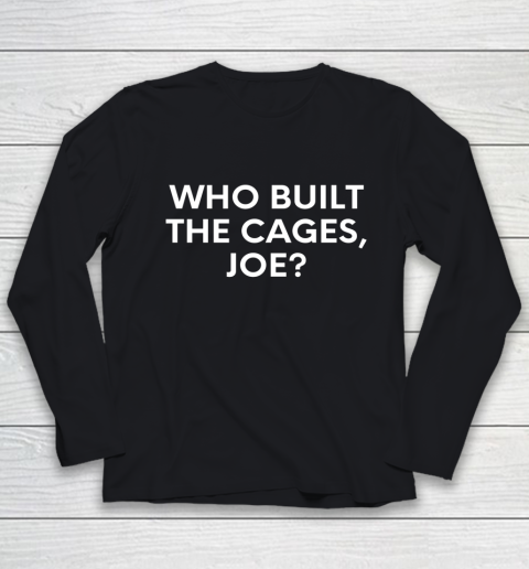 Who Built The Cages Joe Shirt Youth Long Sleeve