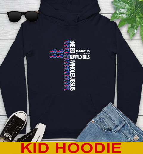 NFL All I Need Today Is A Little Bit Of Buffalo Bills Shirt Youth Hoodie 3