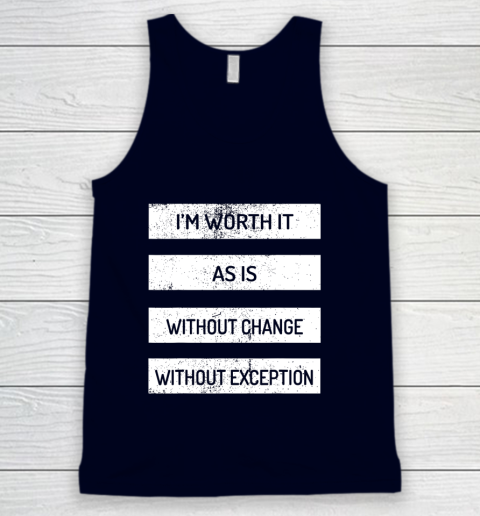 I m Worth It As Is Without Change Without Exception Tank Top 2