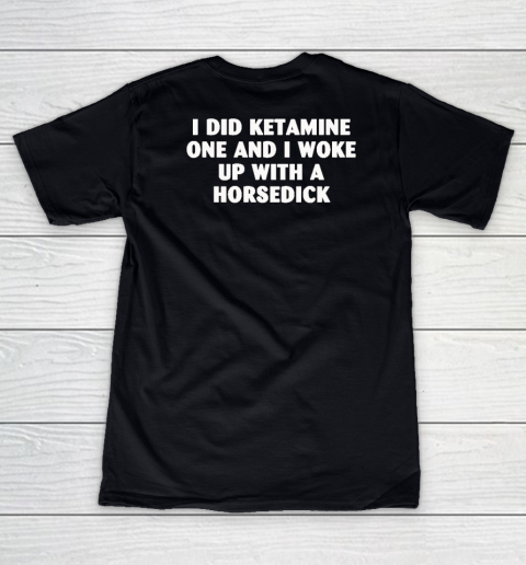 I Did Ketamine One And I Woke Up With A Horsedick Women's V-Neck T-Shirt