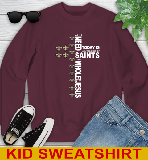 NFL All I Need Today Is A Little Bit Of New Orleans Saints Cross Shirt Youth Sweatshirt 4