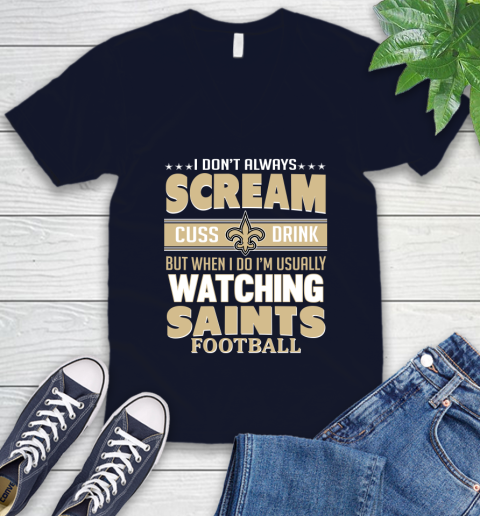 New Orleans Saints NFL Football I Scream Cuss Drink When I'm Watching My Team V-Neck T-Shirt 2