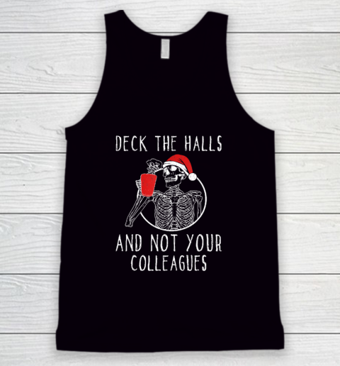 Deck The Halls And Not Your Colleagues Tank Top