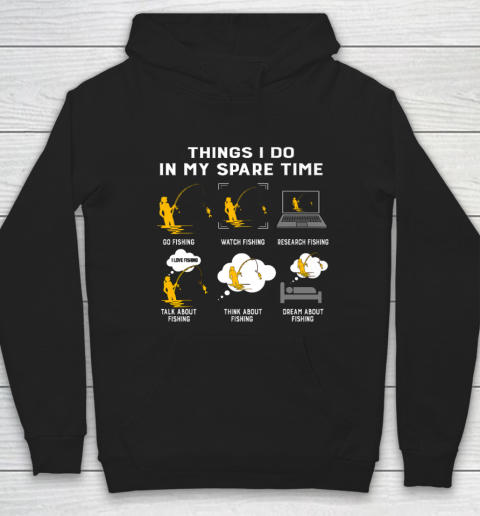 Things I Do In My Spare Time go Fishing Best Gift Ideas Hoodie
