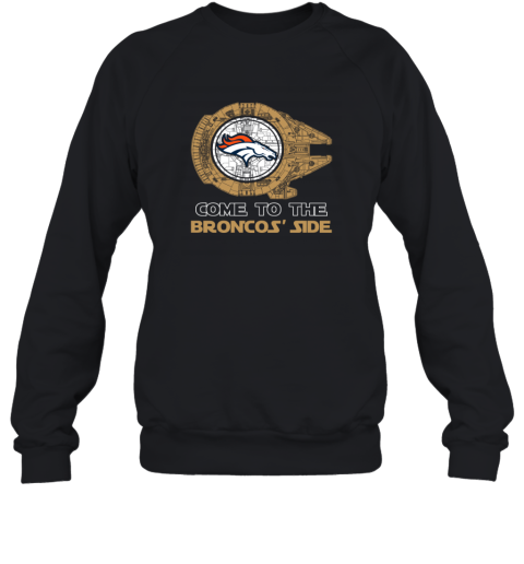 NFL Come To The Denver Broncos Star Wars Football Sports Sweatshirt