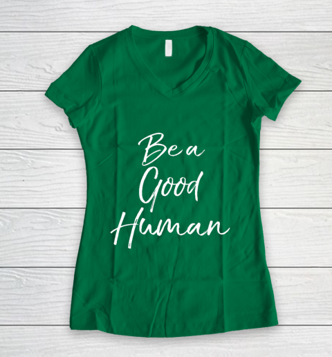 Cute Kindness Gift for Women Equality Quote Be a Good Human Women's V-Neck T-Shirt 3