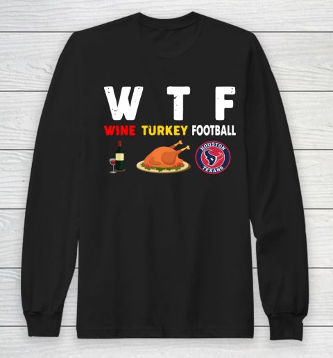 Houston Texans Giving Day WTF Wine Turkey Football NFL Long Sleeve T-Shirt