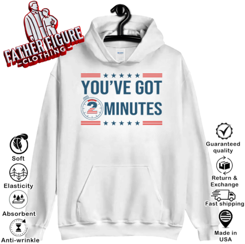 Kash Patel You've Got 2 Minutes Hoodie