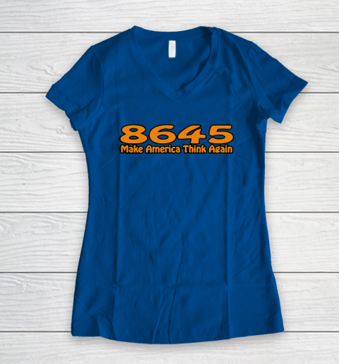 86 45 Make America Think Again Women's V-Neck T-Shirt 9