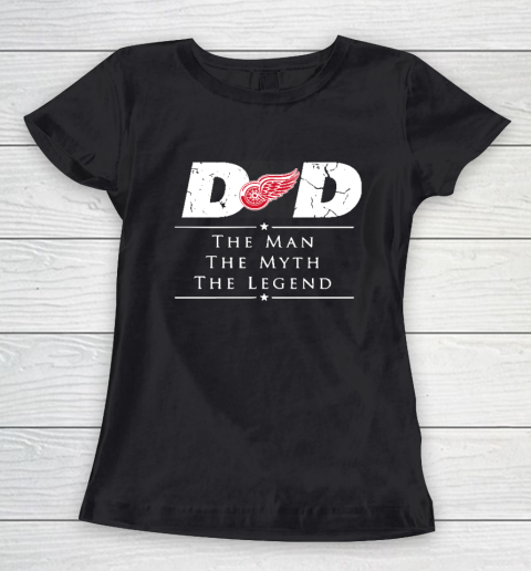 Detroit Red Wings NHL Ice Hockey Dad The Man The Myth The Legend Women's T-Shirt