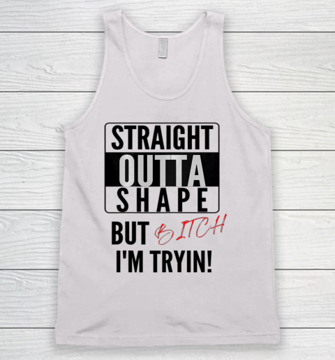Straight Outta Shape Women Tee Graphic Funny Cute sayings Tank Top
