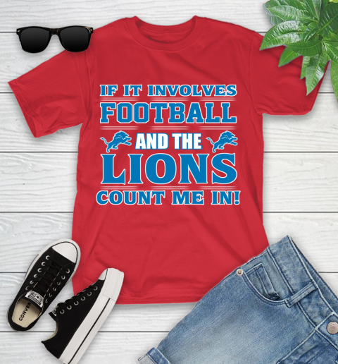 NFL If It Involves Football And The Detroit Lions Count Me In Sports Youth T-Shirt 10