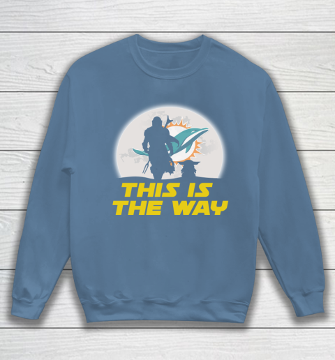 Miami Dolphins NFL Football Star Wars Yoda And Mandalorian This Is The Way Sweatshirt 6
