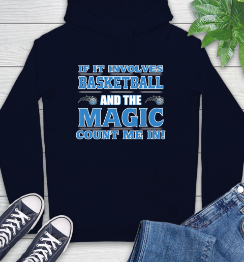 NBA If It Involves Basketball And Orlando Magic Count Me In Sports Hoodie 4