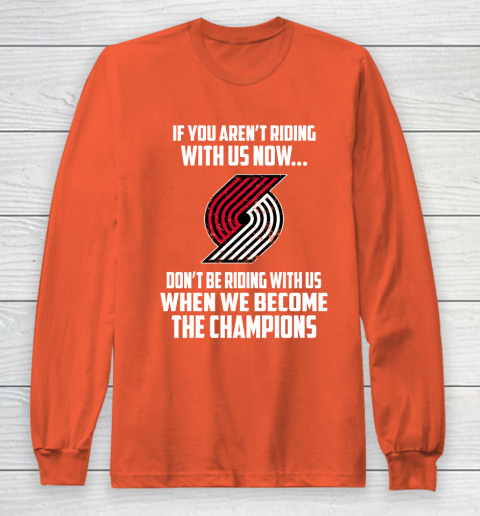 NBA Portland Trail Blazers Basketball We Become The Champions Long Sleeve T-Shirt 3