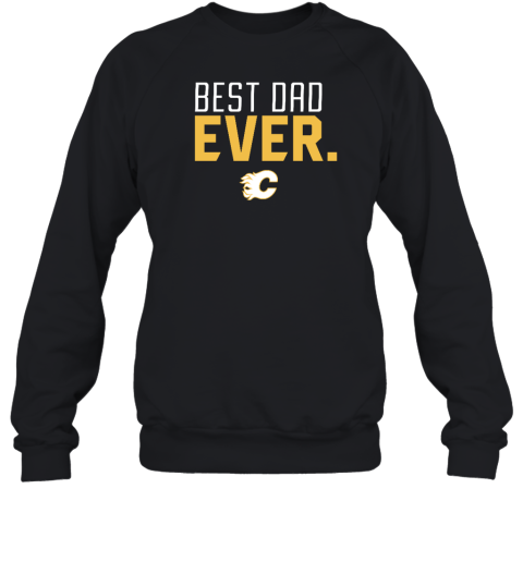 Calgary Flames Best Dad Ever Sweatshirt