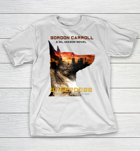Sheepdogs  Gordon Carroll A Gil Mason Novel T-Shirt
