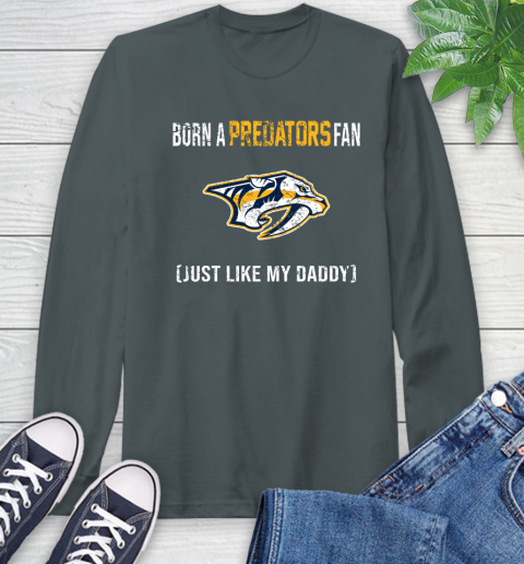 NHL Nashville Predators Hockey Loyal Fan Just Like My Daddy Shirt Long Sleeve T-Shirt 7