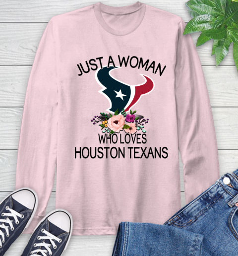 NFL Just A Woman Who Loves Houston Texans Football Sports Long Sleeve T-Shirt 8