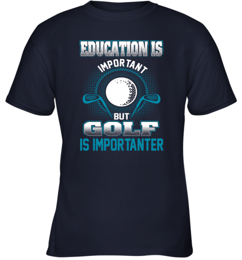 Education Is Important But Golf Is Importanter Youth T-Shirt 2