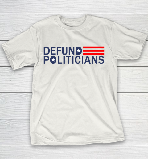 Defund Politicians Shirt Save America Youth T-Shirt