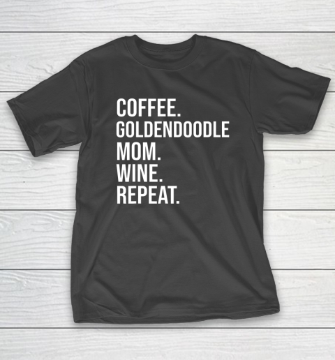 Dog Mom Shirt Coffee Goldendoodle Mom Wine Repeat T Shirt Funny Dog T-Shirt