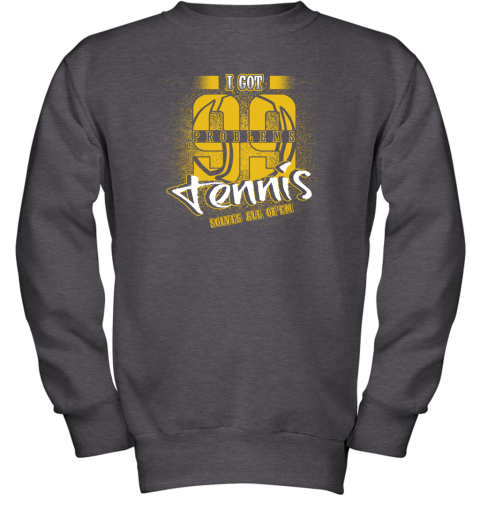 I Got 99 Problems TENNIS Solves All Of'em Youth Sweatshirt 4 I Got 99 Problems TENNIS Solves All Of'em Youth Sweatshirt - Image 4
