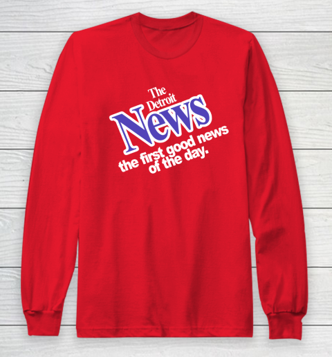 DETROIT NEWS THE FIRST GOOD NEWS OF THE DAY Long Sleeve T-Shirt 7