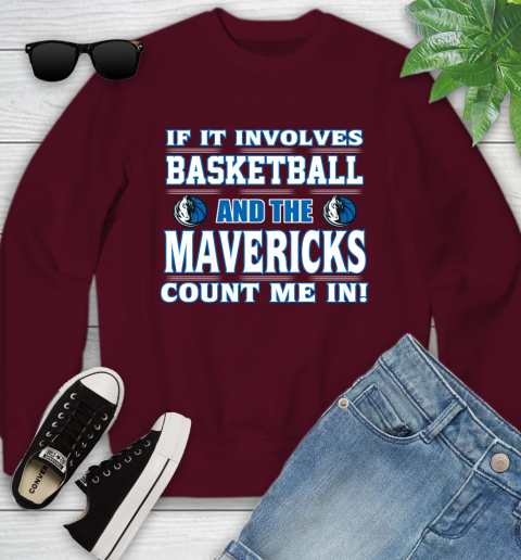 NBA If It Involves Basketball And Dallas Mavericks Count Me In Sports Youth Sweatshirt 5