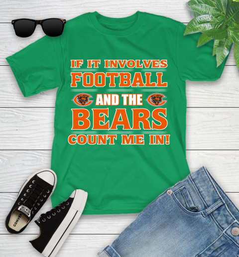 NFL If It Involves Football And The Chicago Bears Count Me In Sports Youth T-Shirt 6