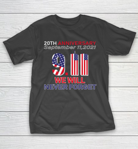 20th Anniversary 9 11 We Will Never Forget Patriot Day 2021 T-Shirt