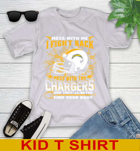 NFL Football San Diego Chargers Mess With Me I Fight Back Mess With My Team And They'll Never Find Your Body Shirt Youth T-Shirt 4