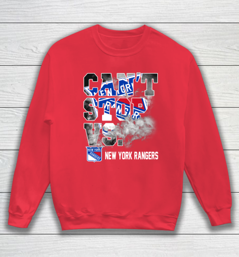 NHL New York Rangers Hockey Can't Stop Vs Sweatshirt 7