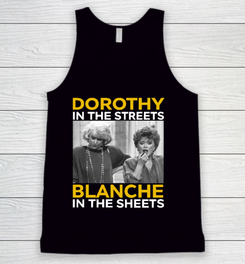 Golden Girls Dorothy In The Streets Blanche In The Sheets Tank Top