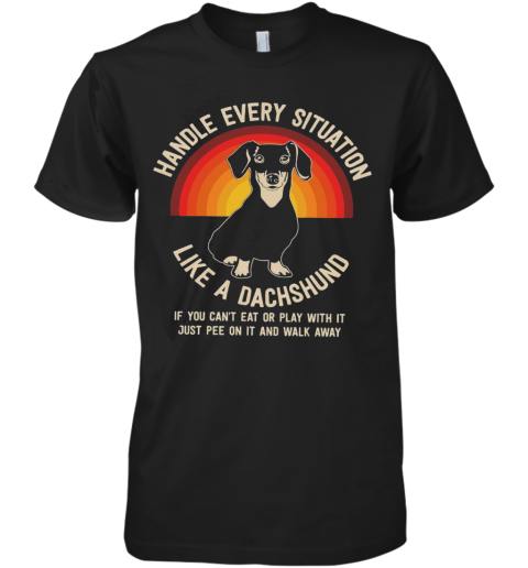 Handle Every Situation Like A Dachshund Pitbull Dog Premium Men's T-Shirt