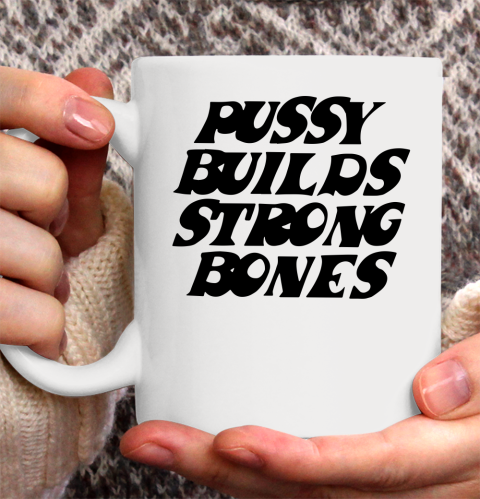 Pussy builds strong bones shirt 118