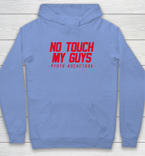 No Touch My Guys Pyotr Kochetkov Hoodie 7