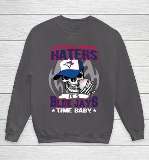 Listen Haters It is BLUE JAYS Time Baby MLB Youth Sweatshirt 5