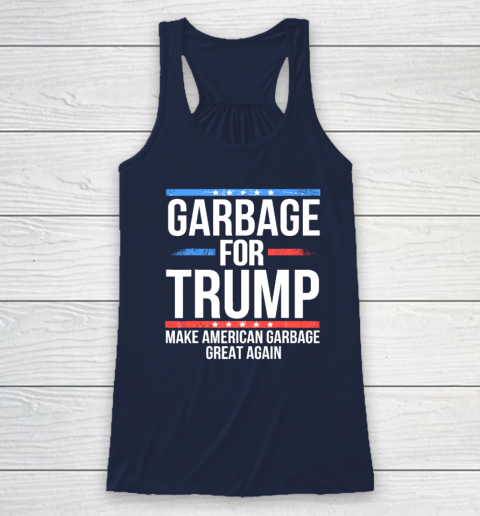Garbage For Trump Make American Garbage Great Again Racerback Tank 5