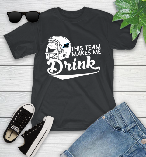 Carolina Panthers NFL Football This Team Makes Me Drink Adoring Fan Youth T-Shirt