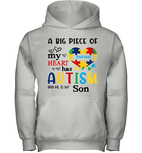 A Big Piece Of My Heart Jonathan Has Autism And He Is My Son Youth Hoodie