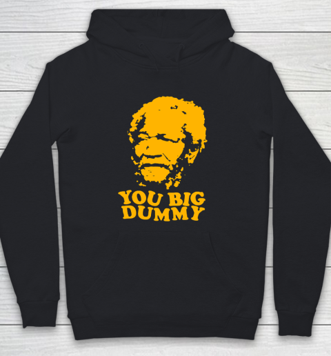 Fred Sanford T Shirt You Big Dummy Love Fred Sanford and Son Youth Hoodie