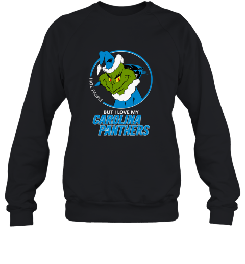 I Hate People But I Love My Carolina Panthers Grinch NFL Sweatshirt